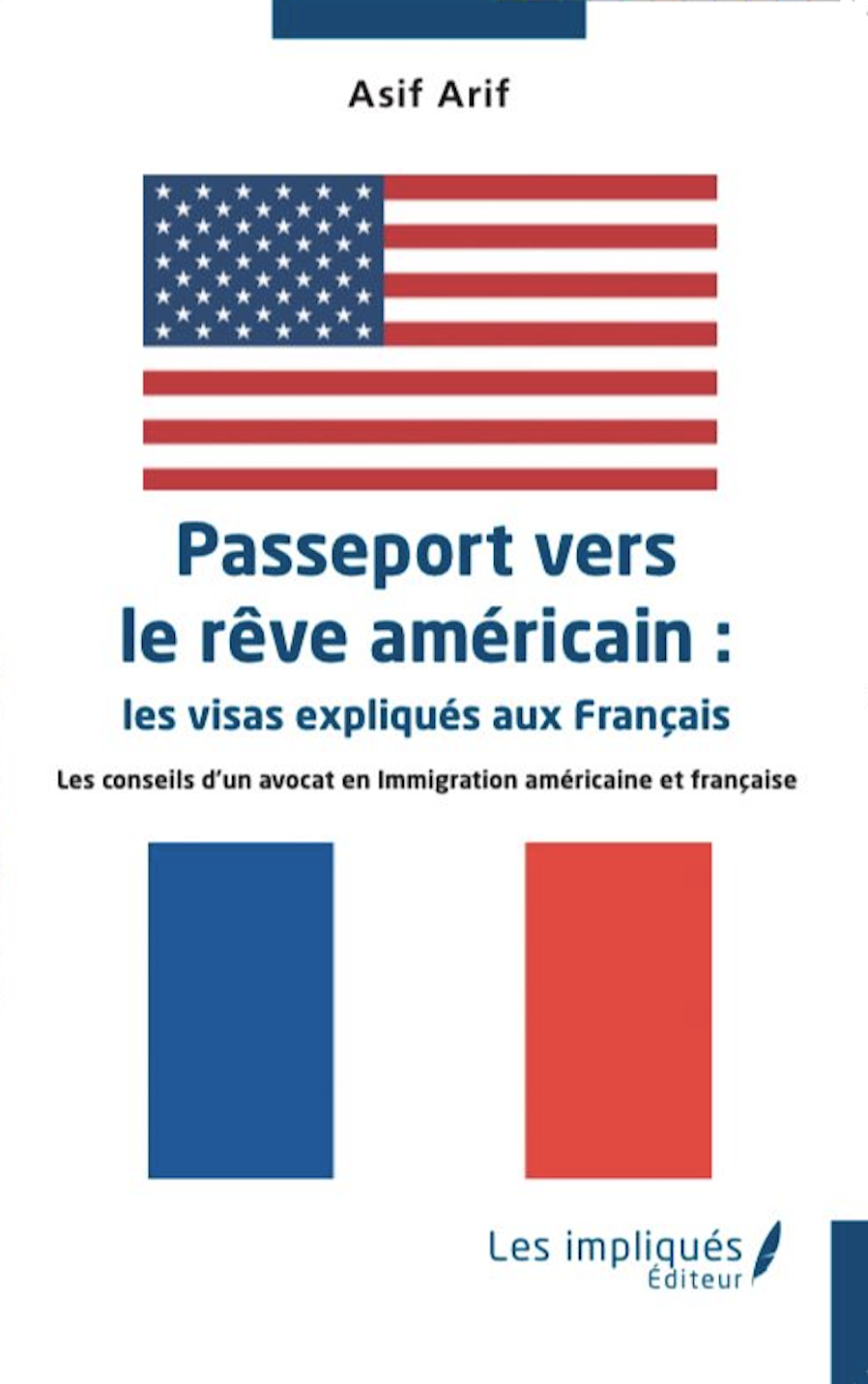 Passeport vers le rêve américain by Asif Arif, Esq.